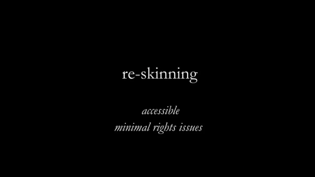 Re-skinning; accessible, minimal rights issues