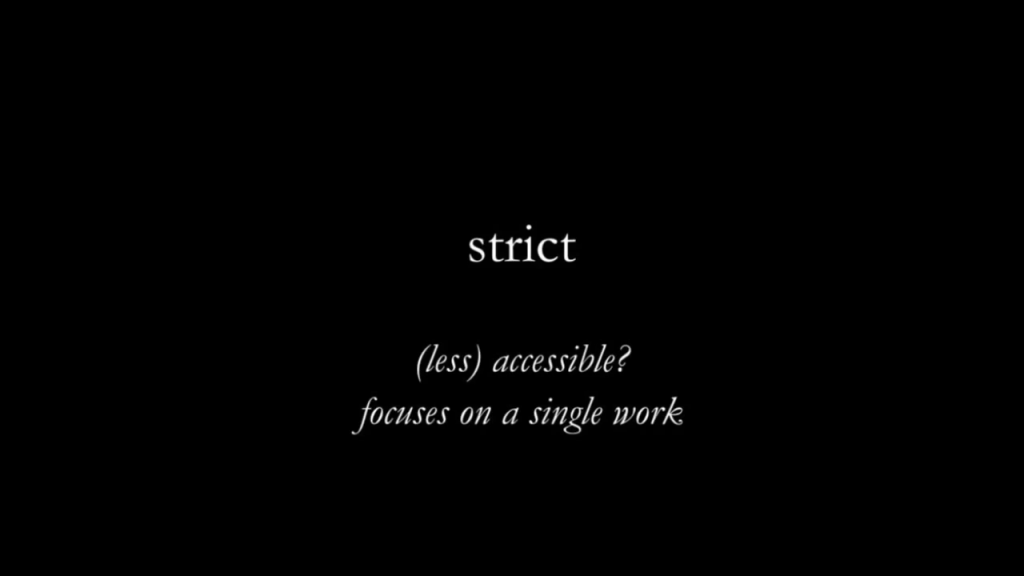 Strict; (less) accessible?, focuses on a single work