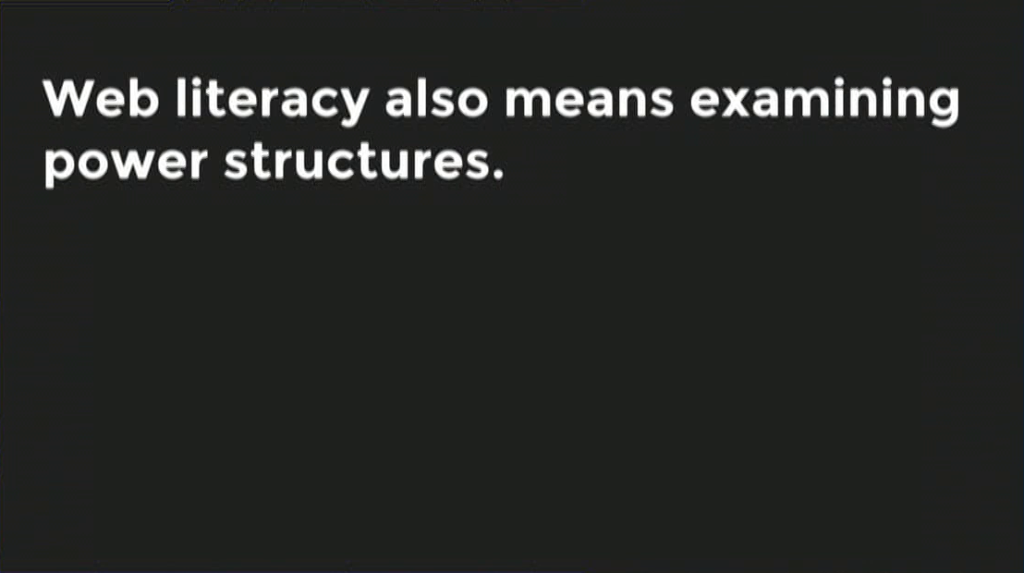 Web literacy also means examining power structures.