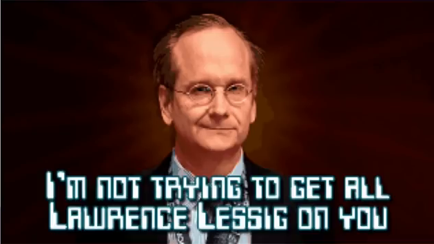 Headshot of Lawrence Lessig captioned "I'm not trying to get all Lawrence Lessig on you."