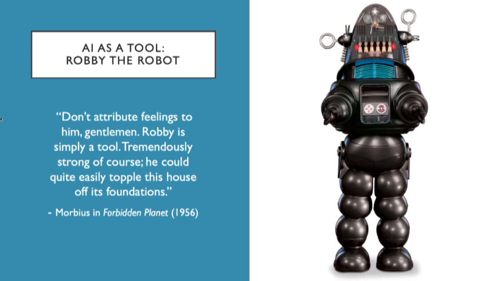 Photo of Robby the Robot from Forbidden planet with a quote from Morbius: "Don't attribute feelings to him, gentlemen. Robby is simply a tool. Tremendously strong of course; he could quite easily topple this house off its foundations."