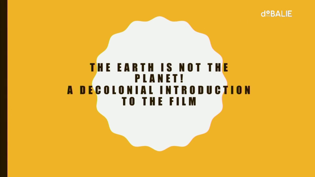 The Earth is not the planet! A decolonial introduction to the film