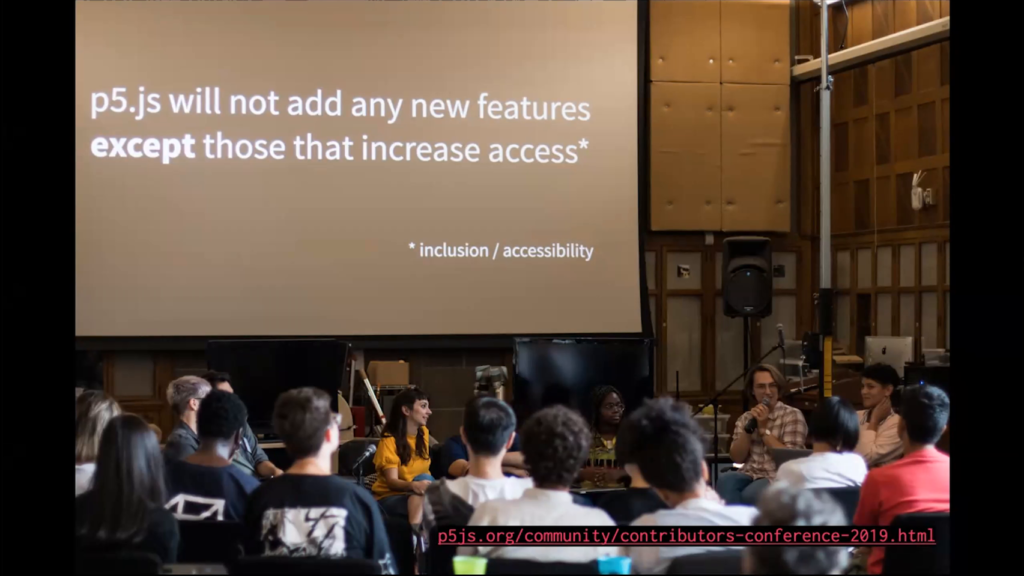 Photo of a panel at the 2019 p5.js Contributor's Conference showing a slide stating that "p5.js will not add any new features except those that increase access"