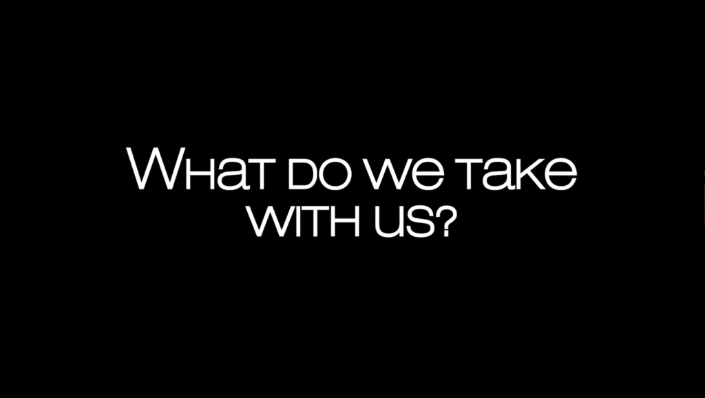 What do we take with us?
