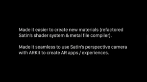 Made it easier to create new materials (refactored Satin's shader system & metal file compiler). Made it seamless to use Satin's perspective camera with ARKit to create AR apps / experiences.